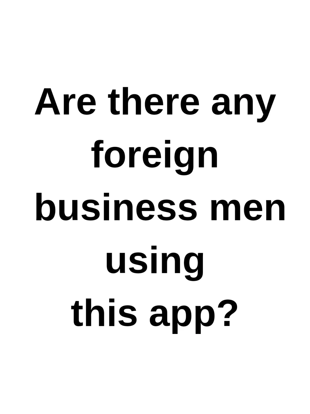 foreign business man use this app?